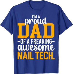 I'm A Proud Dad of Freaking Awesome Nail Tech Manicurist Dad T-Shirt - T-Shirt | Royal