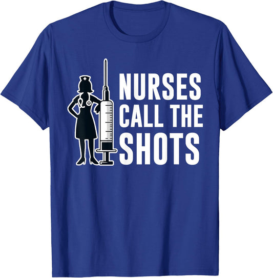 Funny Nurses Call The Shots LPN RN CNA Nursing T-Shirt - T-Shirt | Royal