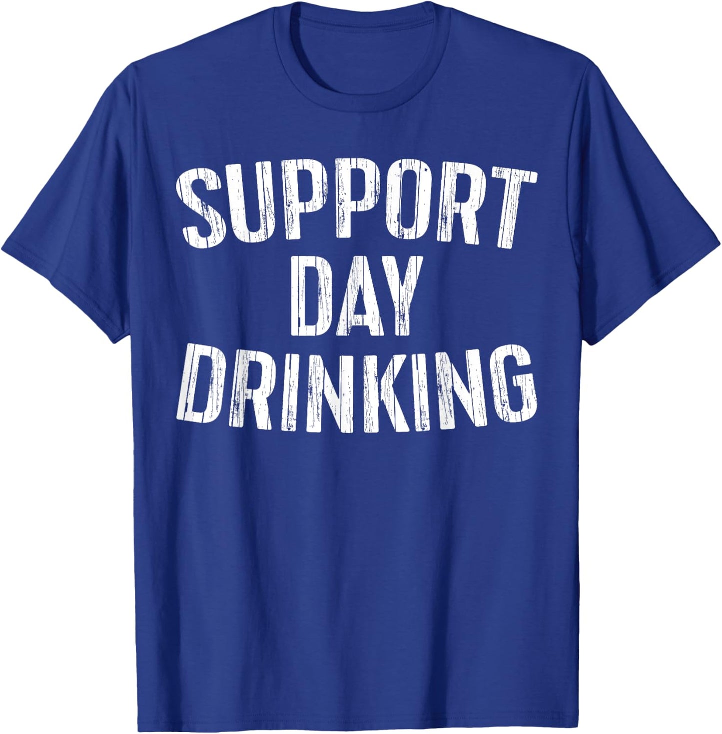 Support Day Drinking Shirt Funny Men Women Drinking T-Shirt - T-Shirt | Royal