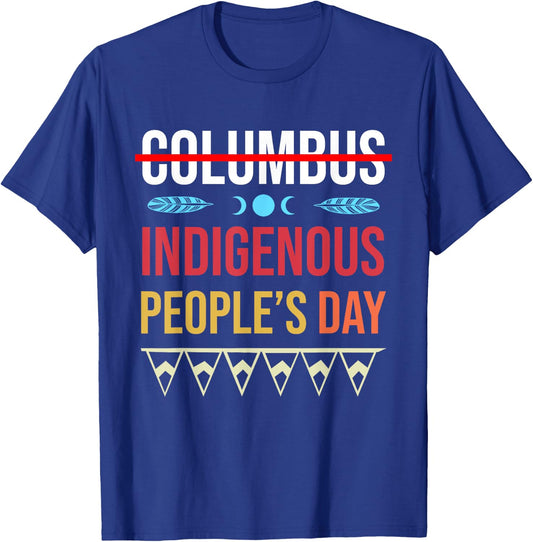 Indigenous People's Day Not Columbus Native American T-Shirt - T-Shirt | Royal