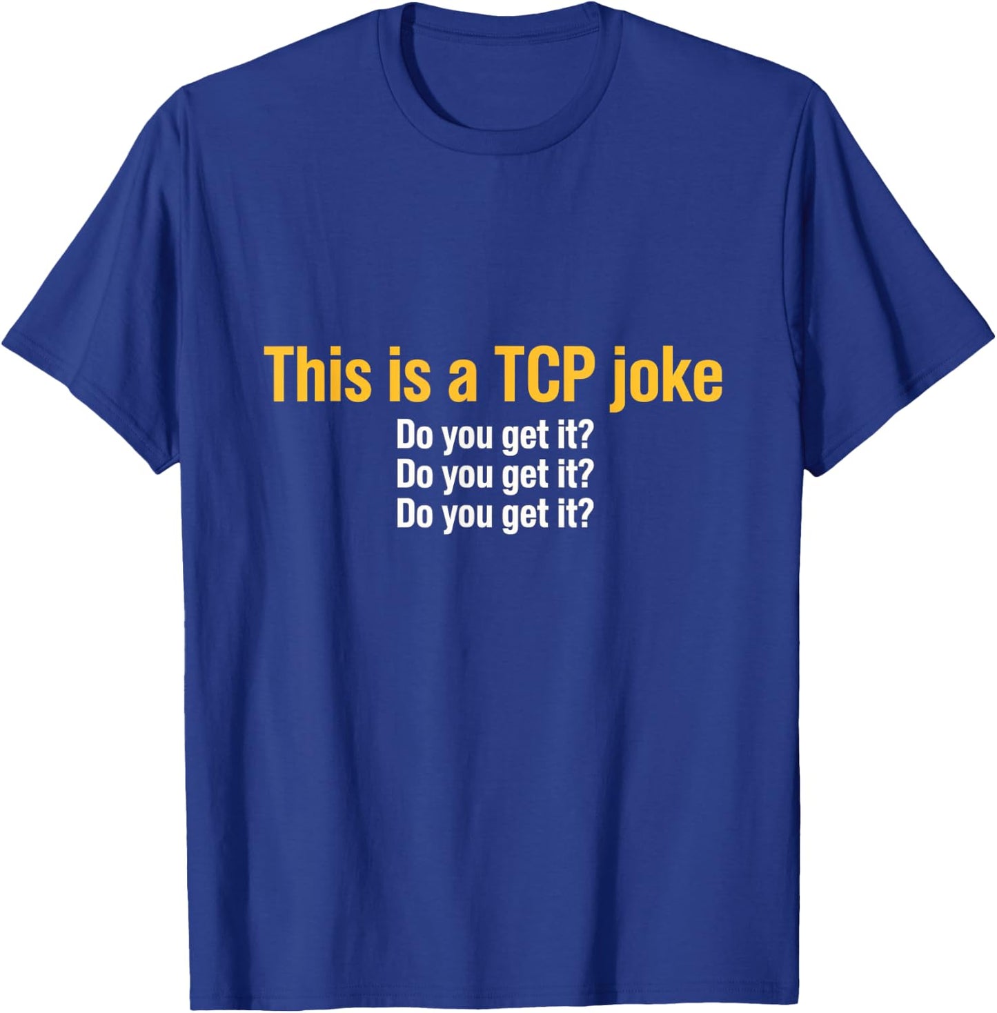 This is a TCP joke Network Engineer Programmer Tech T-Shirt - T-Shirt | Royal