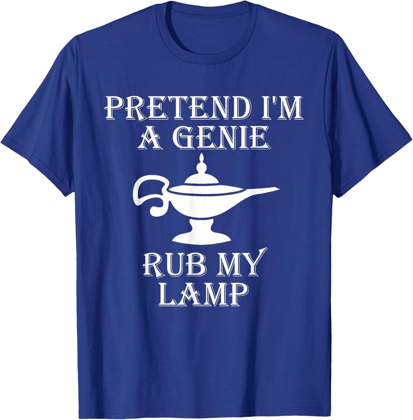 Pretend I'm a Genie Rub My Lamp Funny Vintage Retro Humor T-Shirt - T-Shirt | Royal