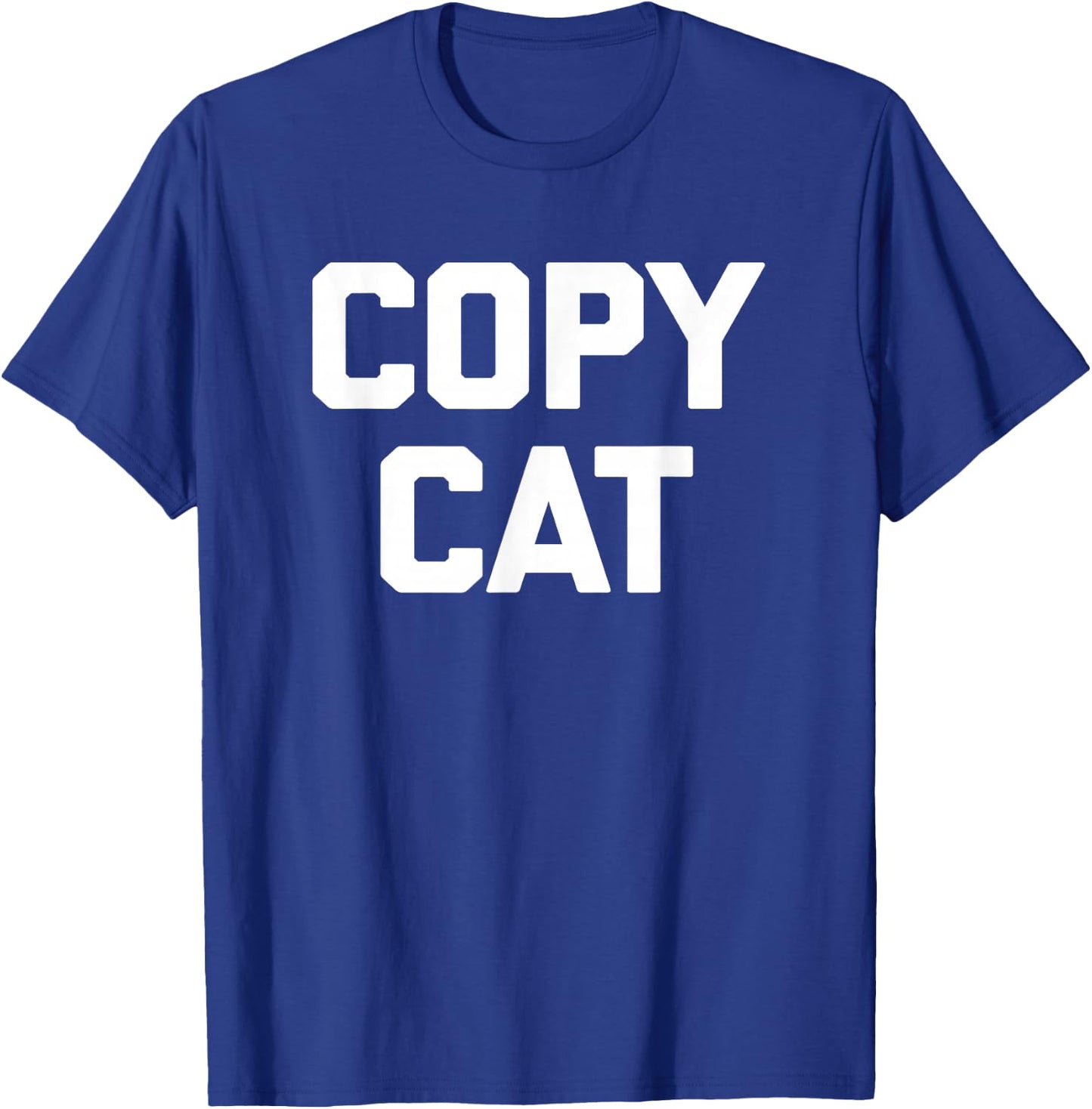 Copycat funny saying sarcastic novelty humor cool T-Shirt - T-Shirt | Royal