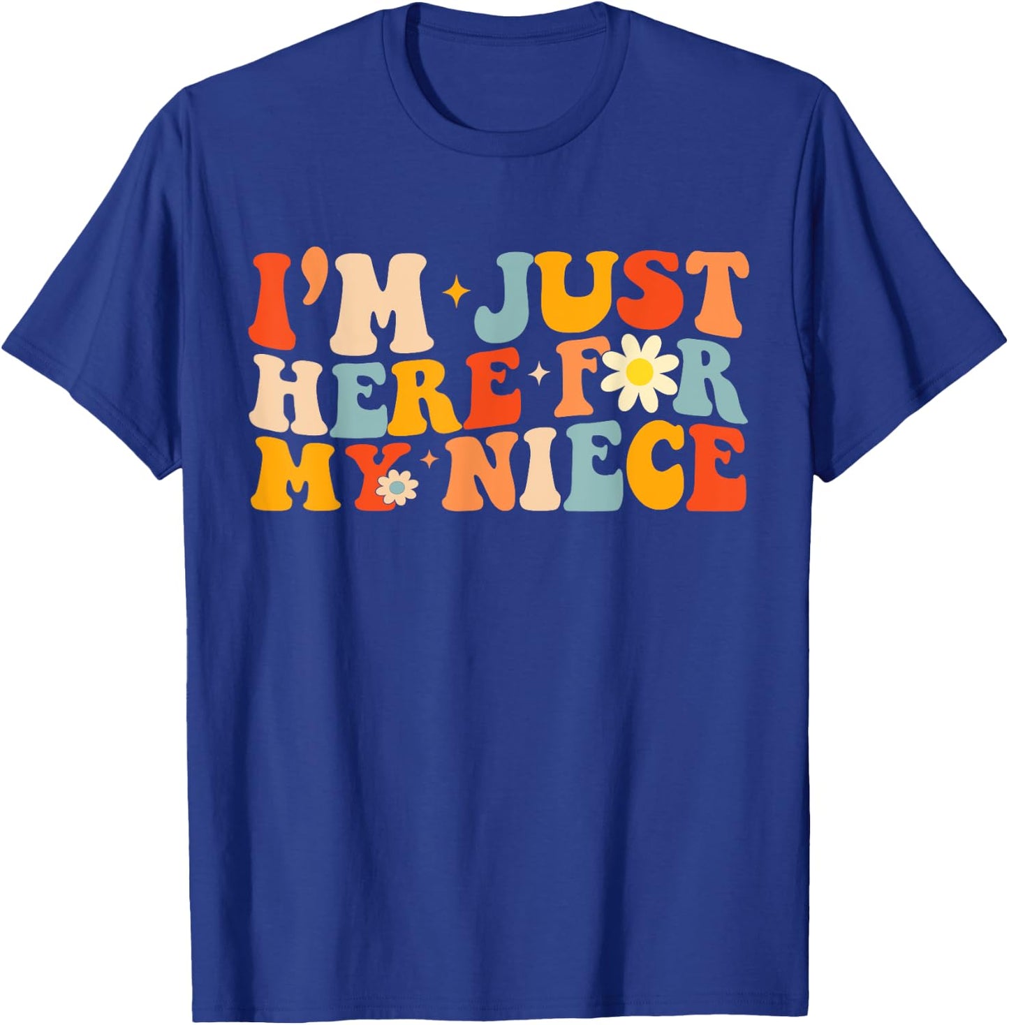 I'm Just Here For My Niece Funny Aunt Uncle Groovy T-Shirt - T-Shirt | Royal