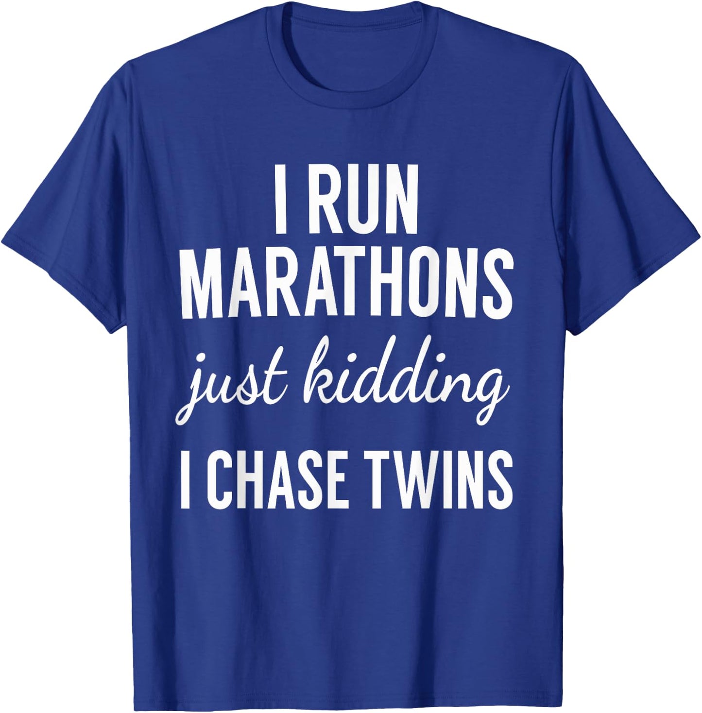Just Kidding I Chase Twins-Shirt for Mom and Dad of twins T-Shirt - T-Shirt | Royal