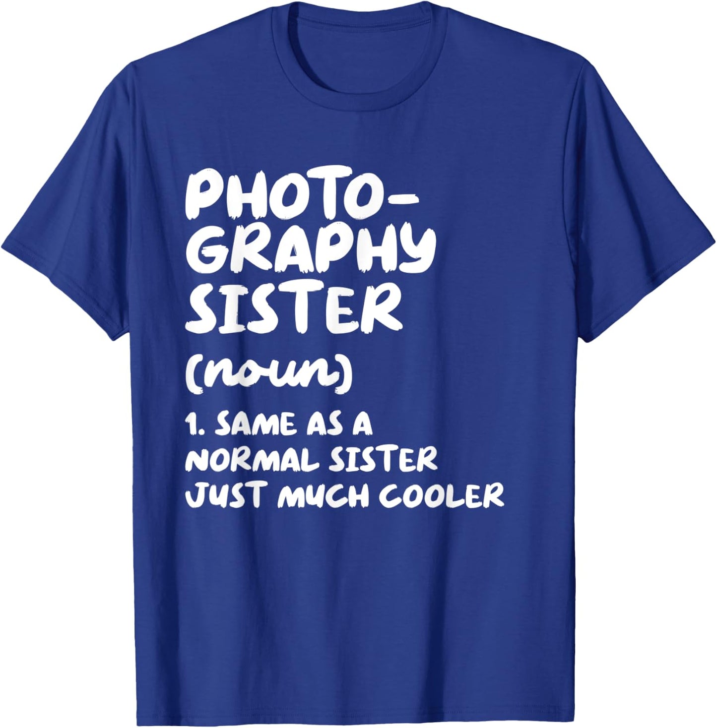 Photography Sister Definition Funny T-Shirt - T-Shirt | Royal
