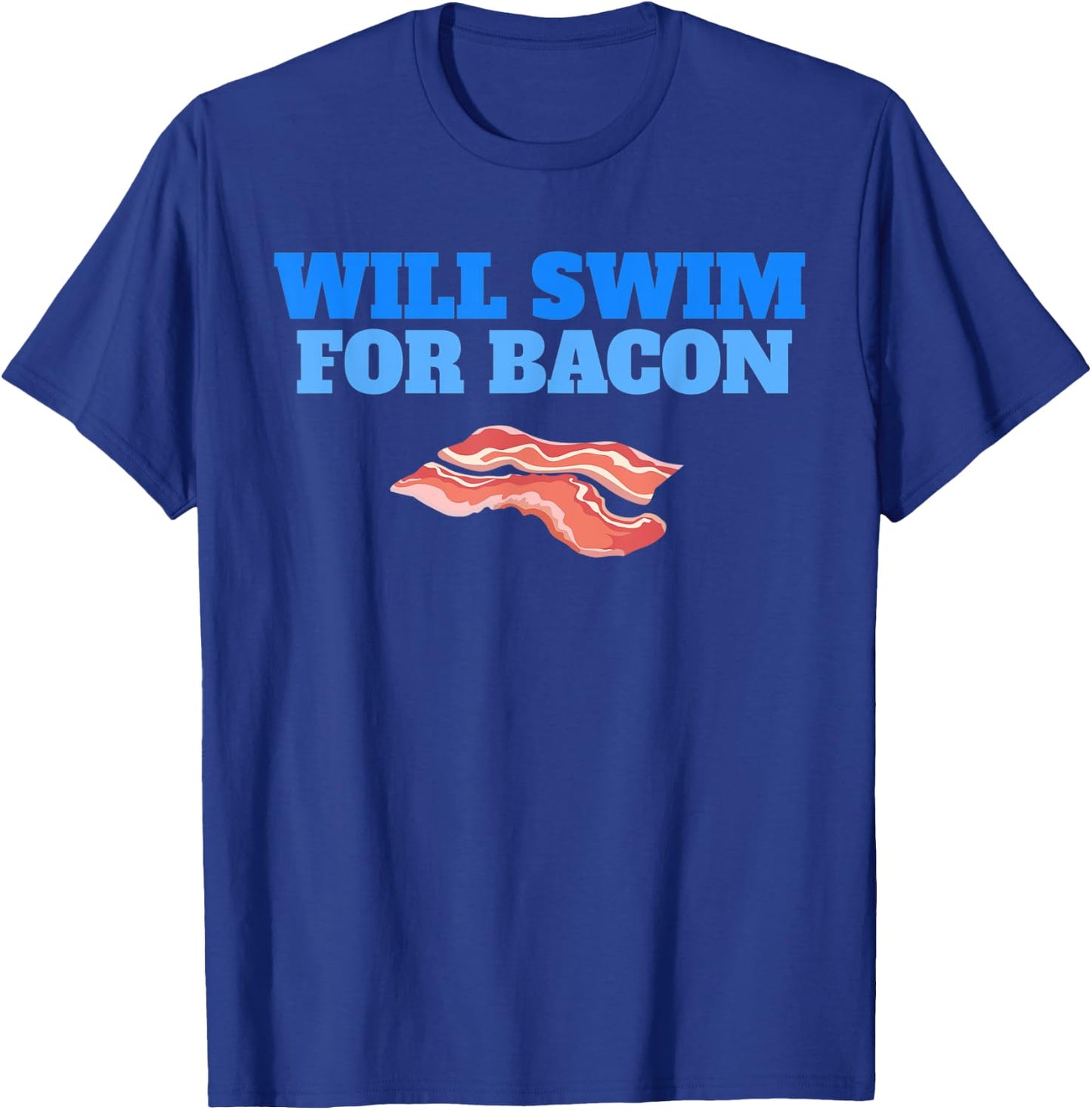Will Swim For Bacon Swimming Breakfast Funny Swimmer T-Shirt - T-Shirt | Royal