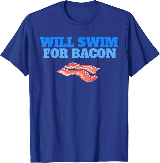 Will Swim For Bacon Swimming Breakfast Funny Swimmer T-Shirt - T-Shirt | Royal