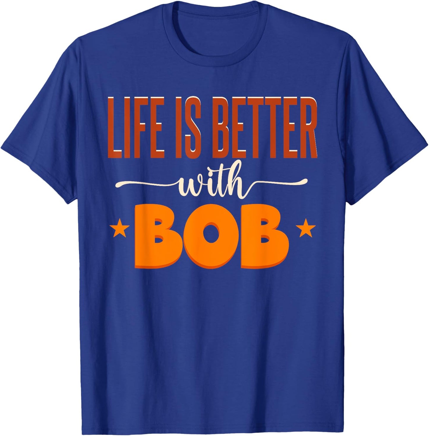 Life Is Better With Bob T-Shirt - T-Shirt | Royal