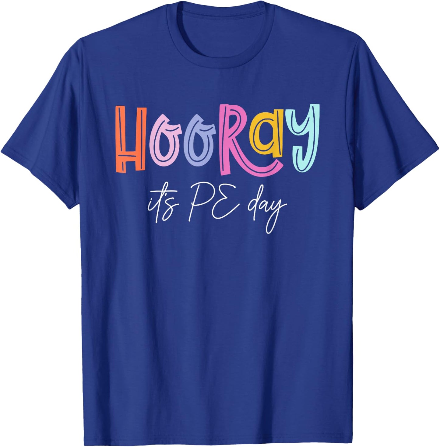Hooray It's PE Day #PE Life Physical Education T-Shirt - T-Shirt | Royal