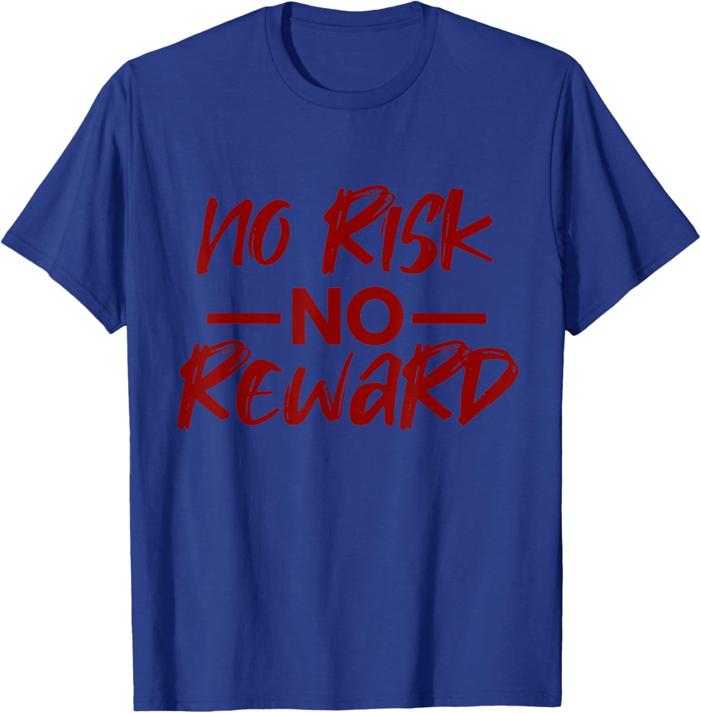 Motivating, No Risk, No Reward T-Shirt - T-Shirt | Royal