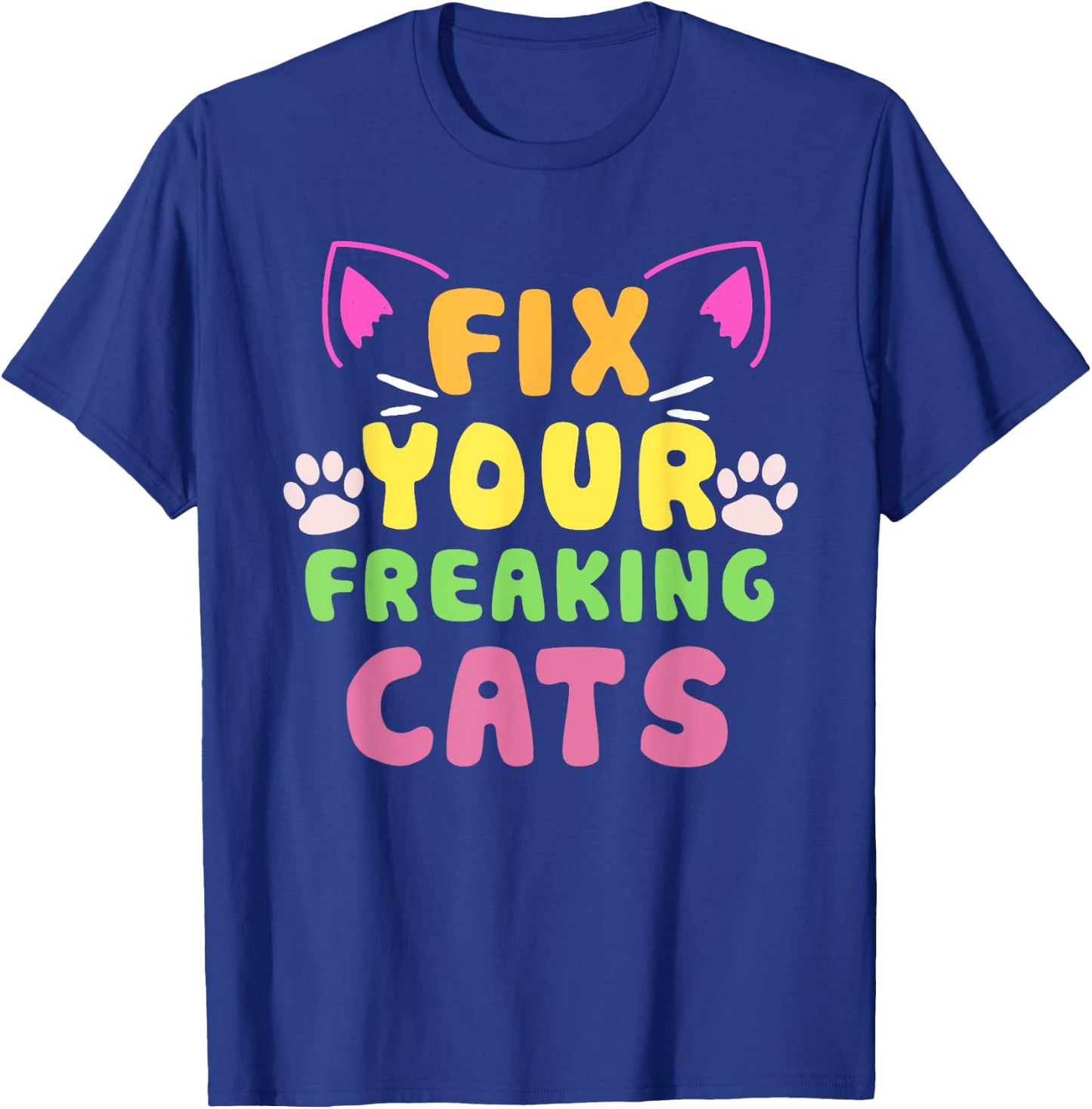 Fix Your Freaking Cats Vet Tech Cat Feral Owner T-Shirt - T-Shirt | Royal