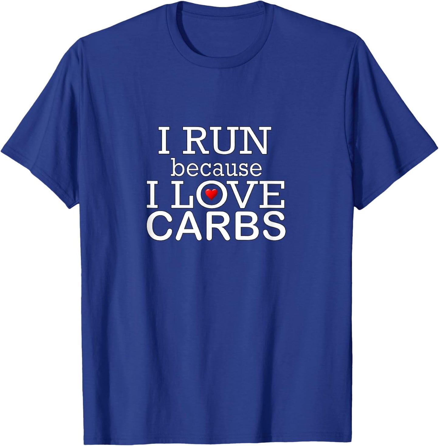 I Run Because I Love Carbs Keto Low Carb Funny Gym T Shirt T-Shirt - T-Shirt | Royal
