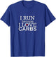 I Run Because I Love Carbs Keto Low Carb Funny Gym T Shirt T-Shirt - T-Shirt | Royal