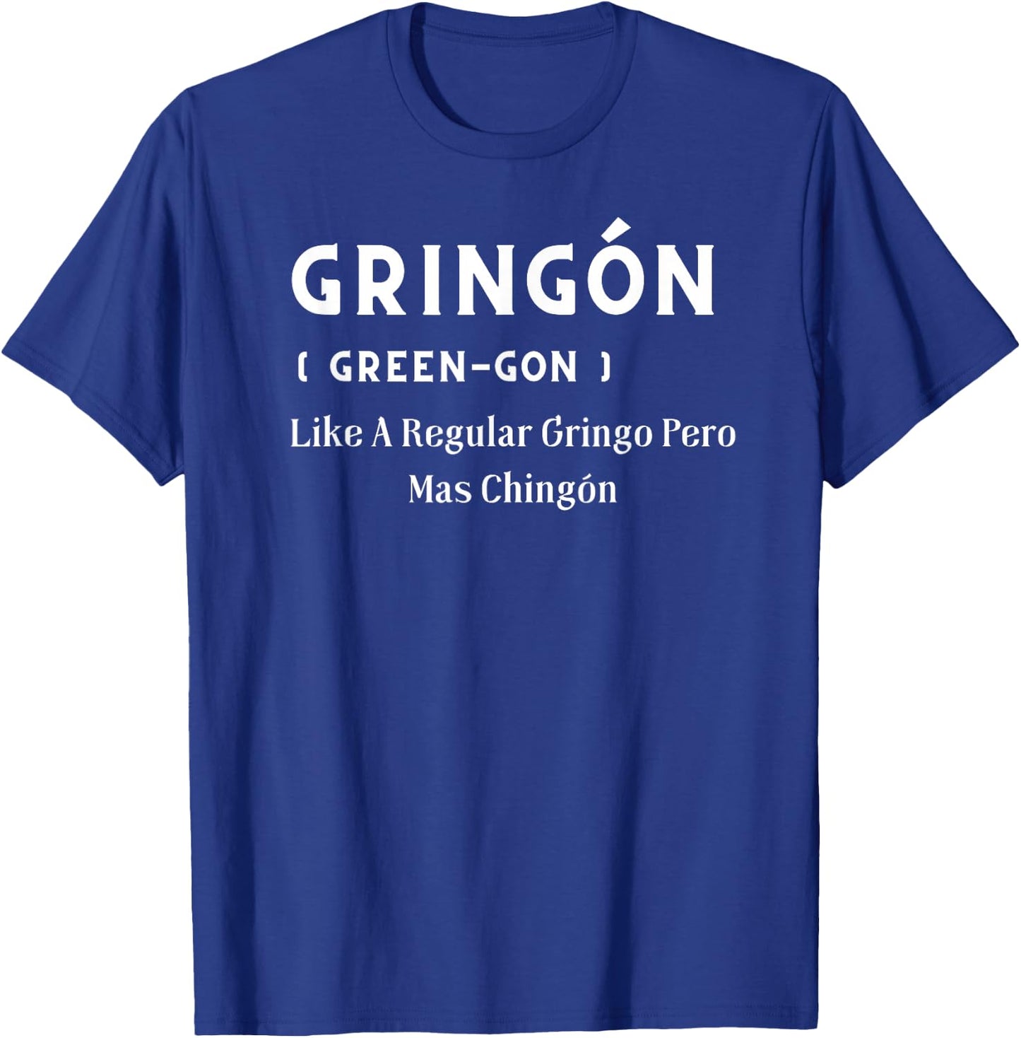Funny Mexican Definition Gringon Green-gon Men Women T-Shirt - T-Shirt | Royal