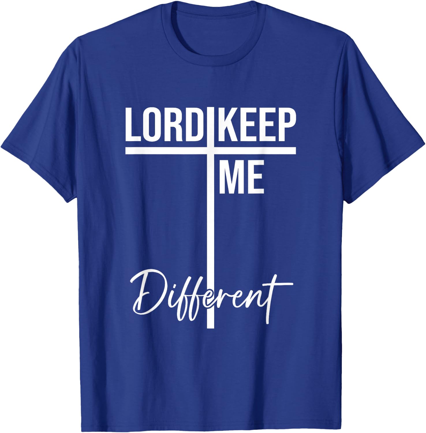 Lord Keep Me Different Quote T-Shirt - T-Shirt | Royal