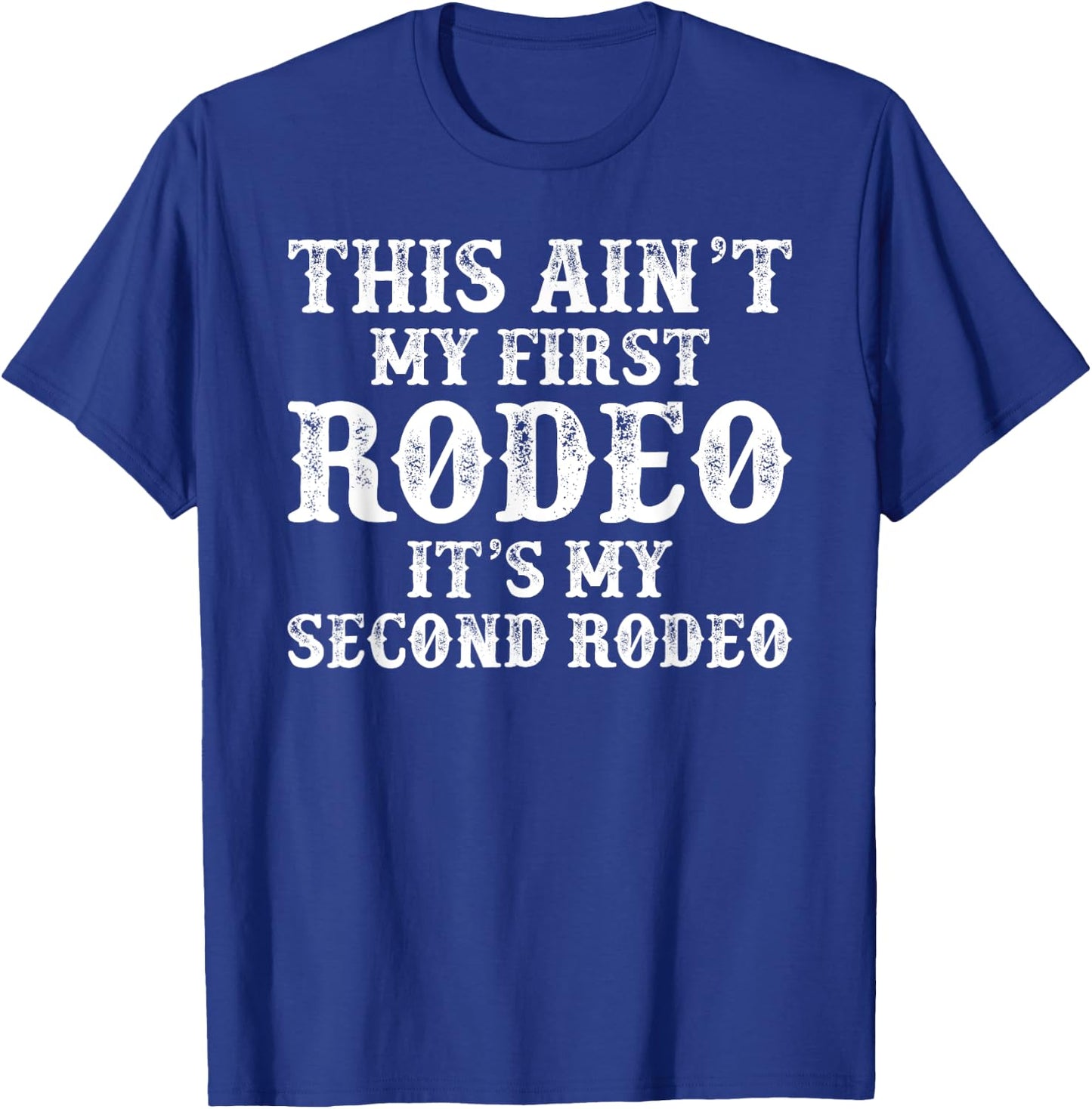 This ain't my first Rodeo It's my second Cowgirl Cowboy T-Shirt - T-Shirt | Royal