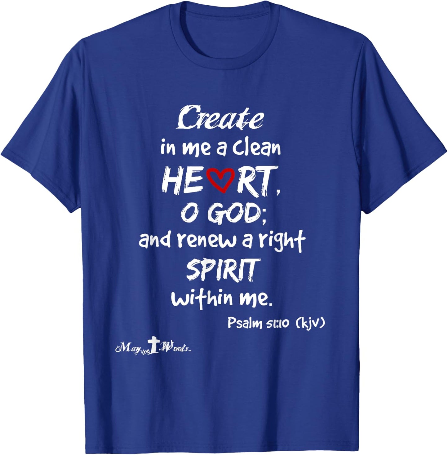 Create in me a clean heart... Psalm 51:10 Christian T-Shirt - T-Shirt | Royal