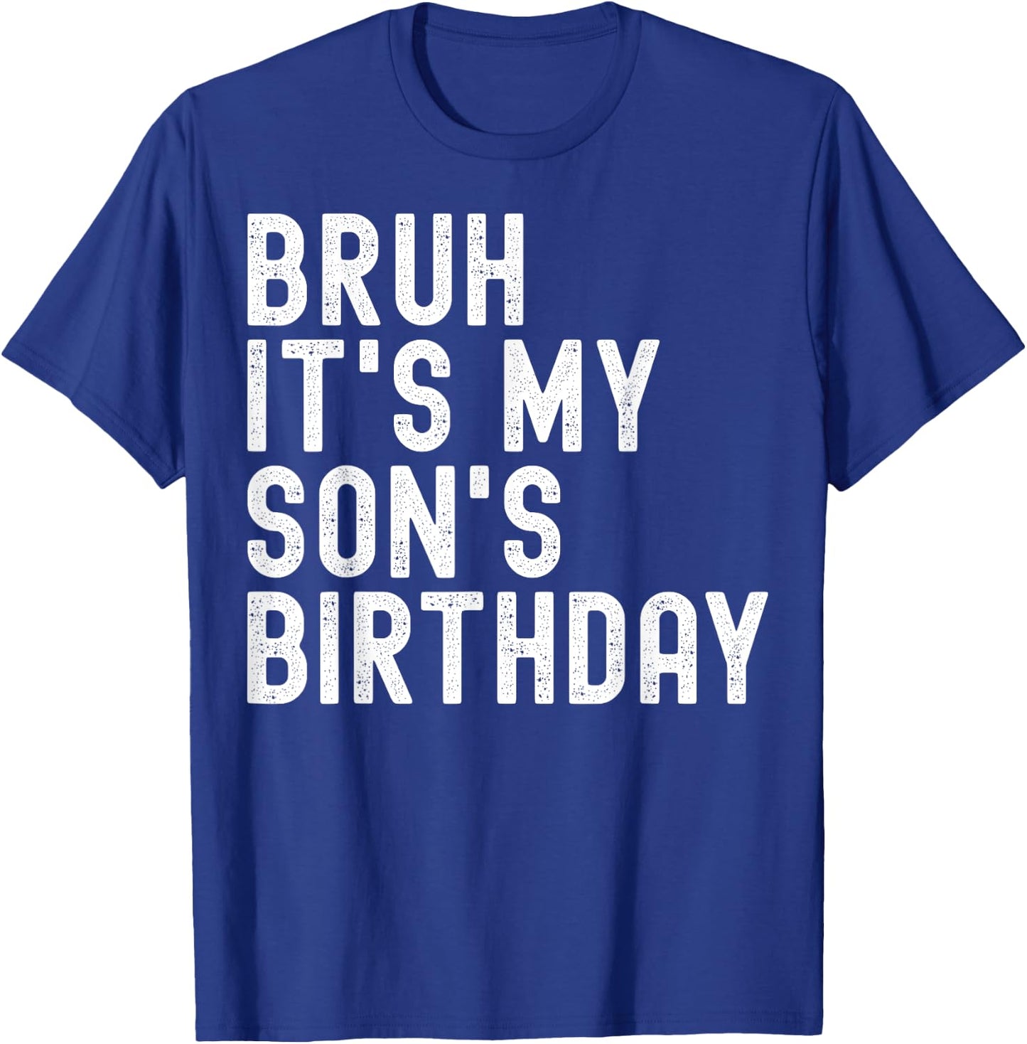 Bruh It's My Son's Birthday Funny Birthday Father Dad T-Shirt - T-Shirt | Royal
