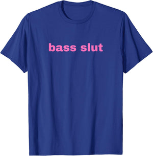 Bass Slut - Funny Gag Gift T-Shirt - T-Shirt | Royal