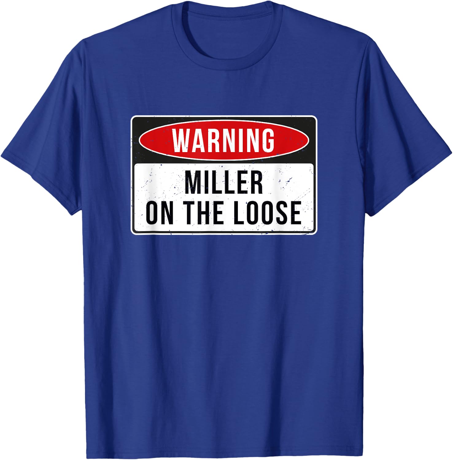 Warning Sign - Miller On The Loose Funny Job Quote T-Shirt - T-Shirt | Royal