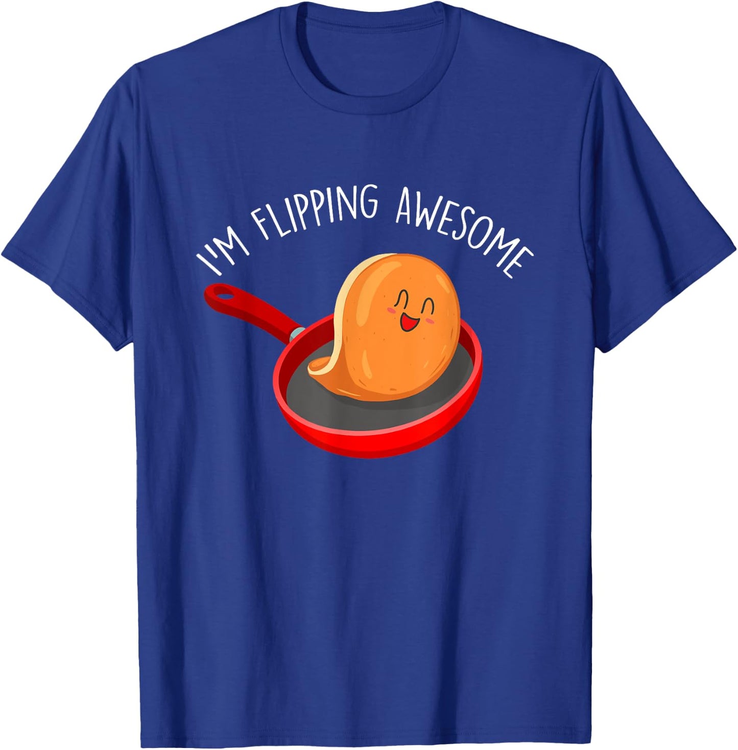 I'm Flipping Awesome - Pancake Lover Flapjacks Breakfast T-Shirt - T-Shirt | Royal