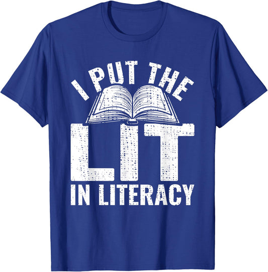 I Put The Lit In Literacy Reading Teacher Literacy Teacher T-Shirt - T-Shirt | Royal