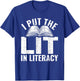I Put The Lit In Literacy Reading Teacher Literacy Teacher T-Shirt - T-Shirt | Royal