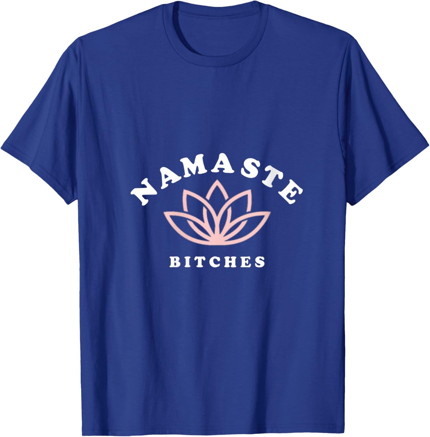 Namaste Bitches Lotus Flower Funny Yoga Gift V-Neck T-Shirt - T-Shirt | Royal