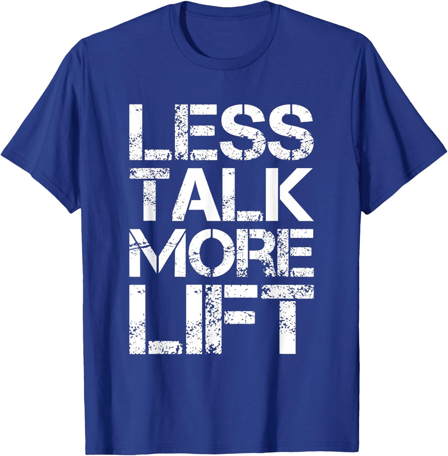 Less Talk More Lift Gym Fitness Motivation T-Shirt - T-Shirt | Royal