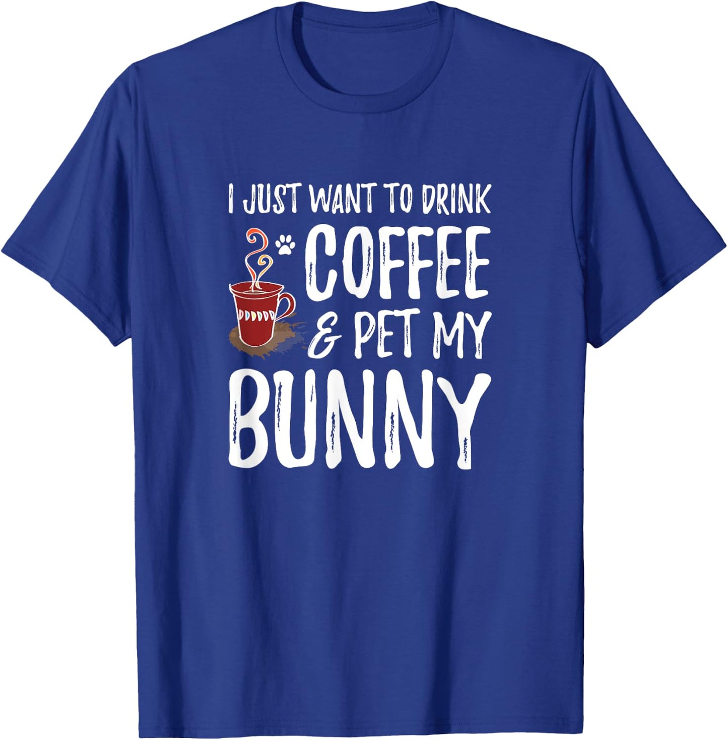 Bunny Lover Coffee Funny Bunny Mom Gift T-Shirt - T-Shirt | Royal
