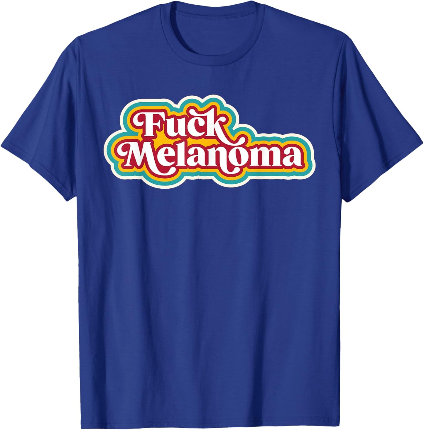 Fuck Melanoma - Skin Cancer Disease Awareness Support T-Shirt - T-Shirt | Royal