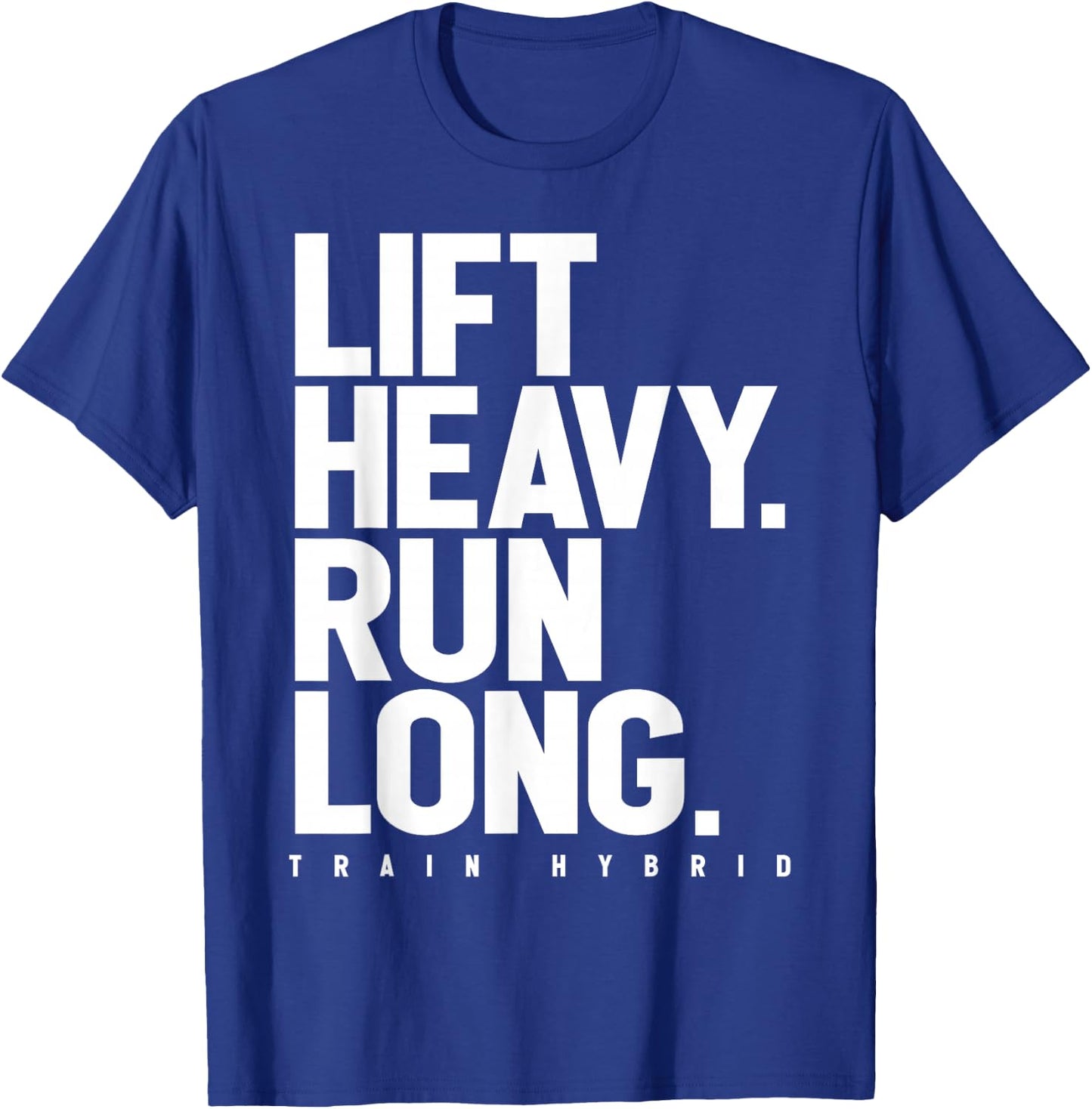 Lift Heavy Run Long Hybrid Athlete Training Gym Running Love T-Shirt - T-Shirt | Royal