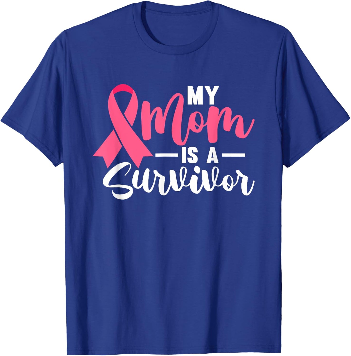 My Mom Is A Survivor Breast Cancer Awareness Pink Ribbon T-Shirt - T-Shirt | Royal