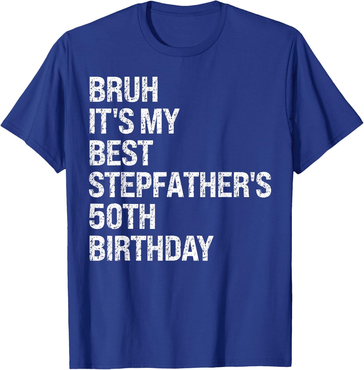 Bruh It's My Best Stepfather's 50th Birthday King OMG Crown T-Shirt - T-Shirt | Royal