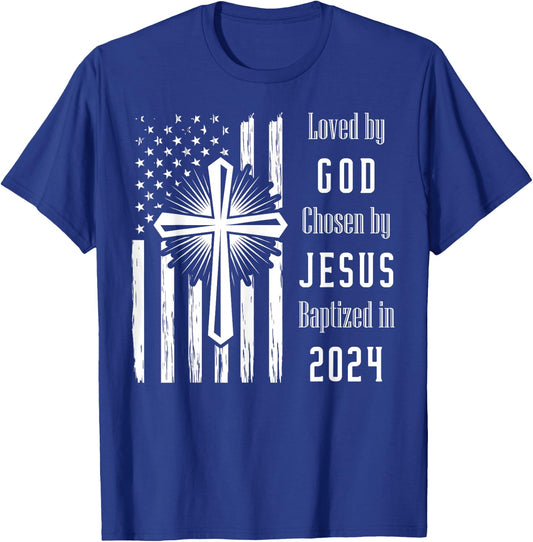 Loved By God Chosen By Jesus Baptized 2024 Flag And Cross T-Shirt - T-Shirt | Royal