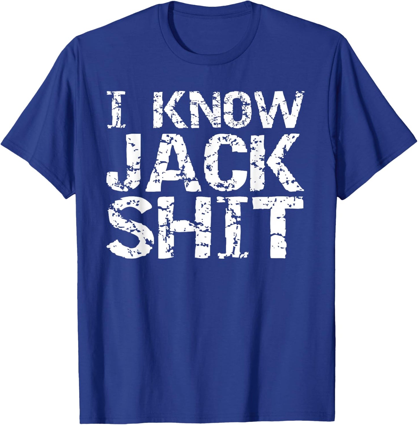 Funny Gag Gift Dumb Joke Saying I Know Jack Shit T-Shirt - T-Shirt | Royal