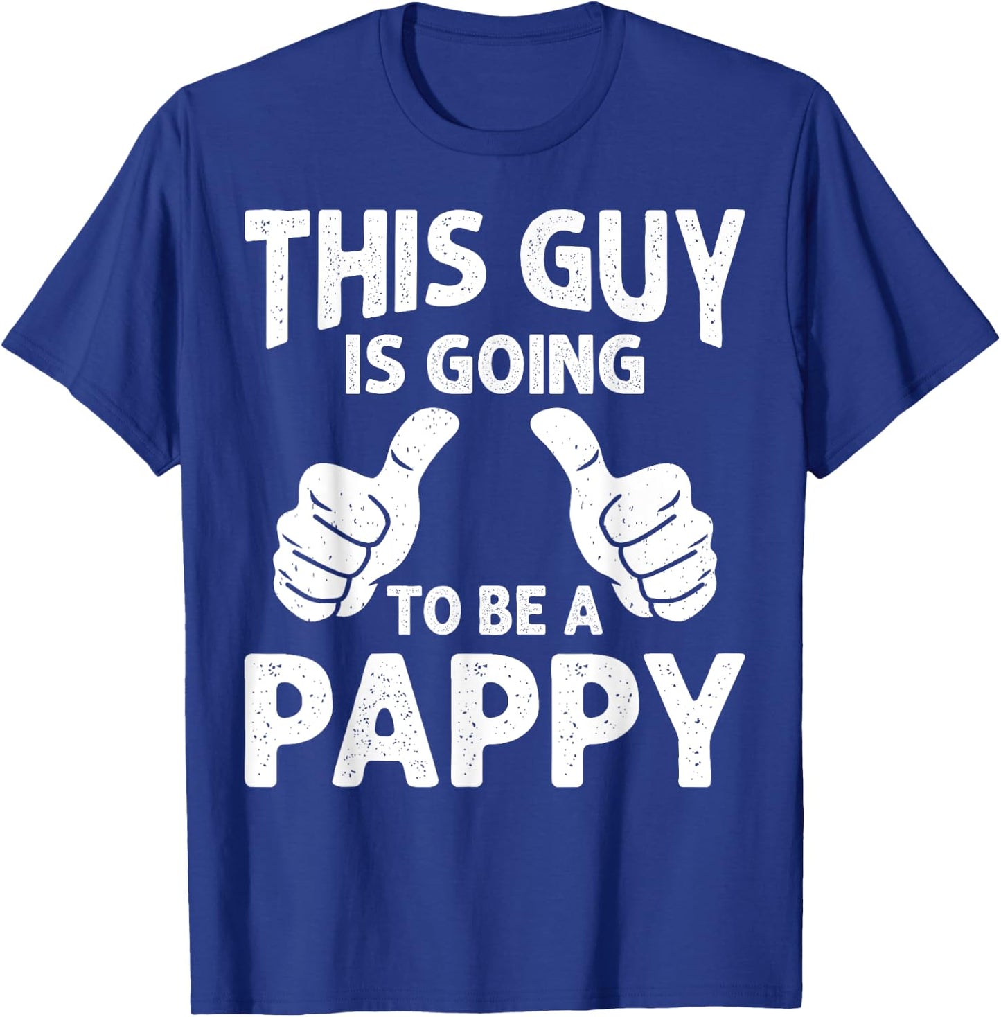 This Guy Is Going to Be A Pappy Pregnancy Announcement T-Shirt - T-Shirt | Royal