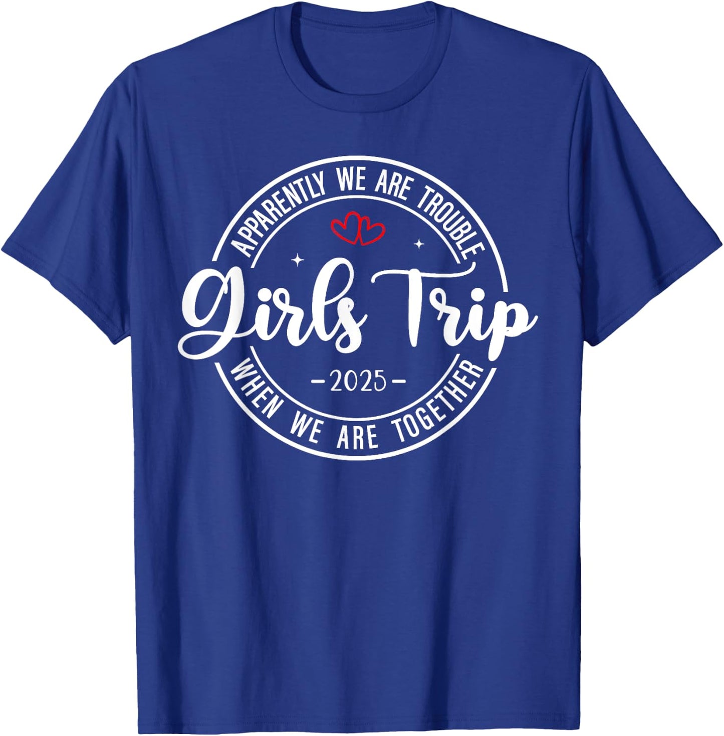 Girls Trip 2025 Weekend Vacation Matching Group T-Shirt - T-Shirt | Royal