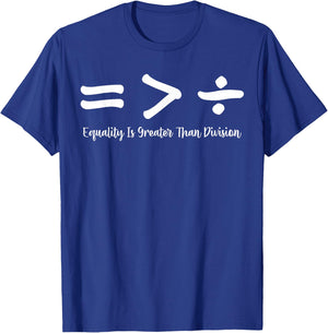 Equality Is Greater Than Division Black History BLM Melanin T-Shirt - T-Shirt | Royal
