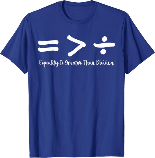 Equality Is Greater Than Division Black History BLM Melanin T-Shirt - T-Shirt | Royal