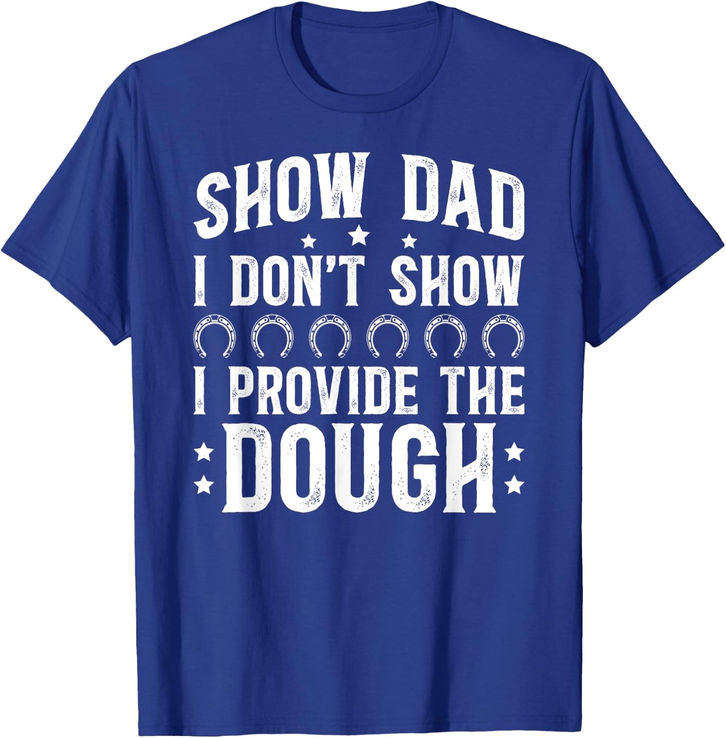 Horse Show Dad Funny Equestrian Dad Horse Show Father T-Shirt - T-Shirt | Royal