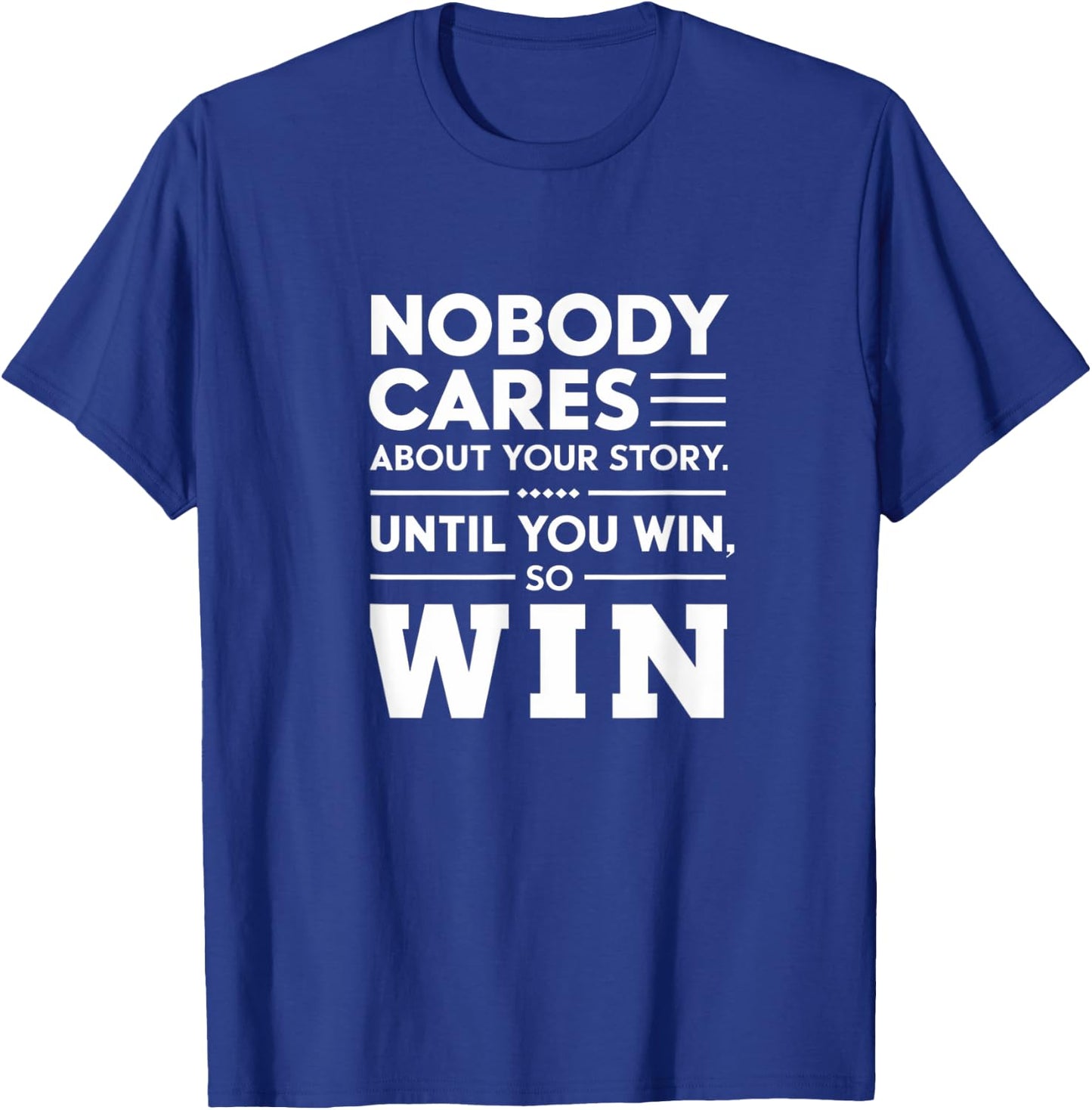 Motivational Winner Quote Nobody Cares Until You Win T-Shirt - T-Shirt | Royal