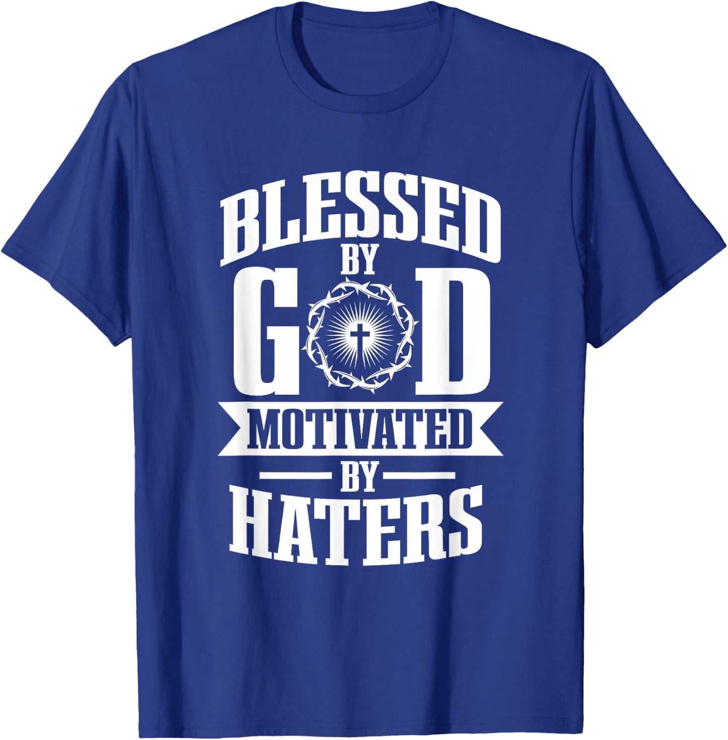 Blessed by god motivated by haters T-Shirt - T-Shirt | Royal