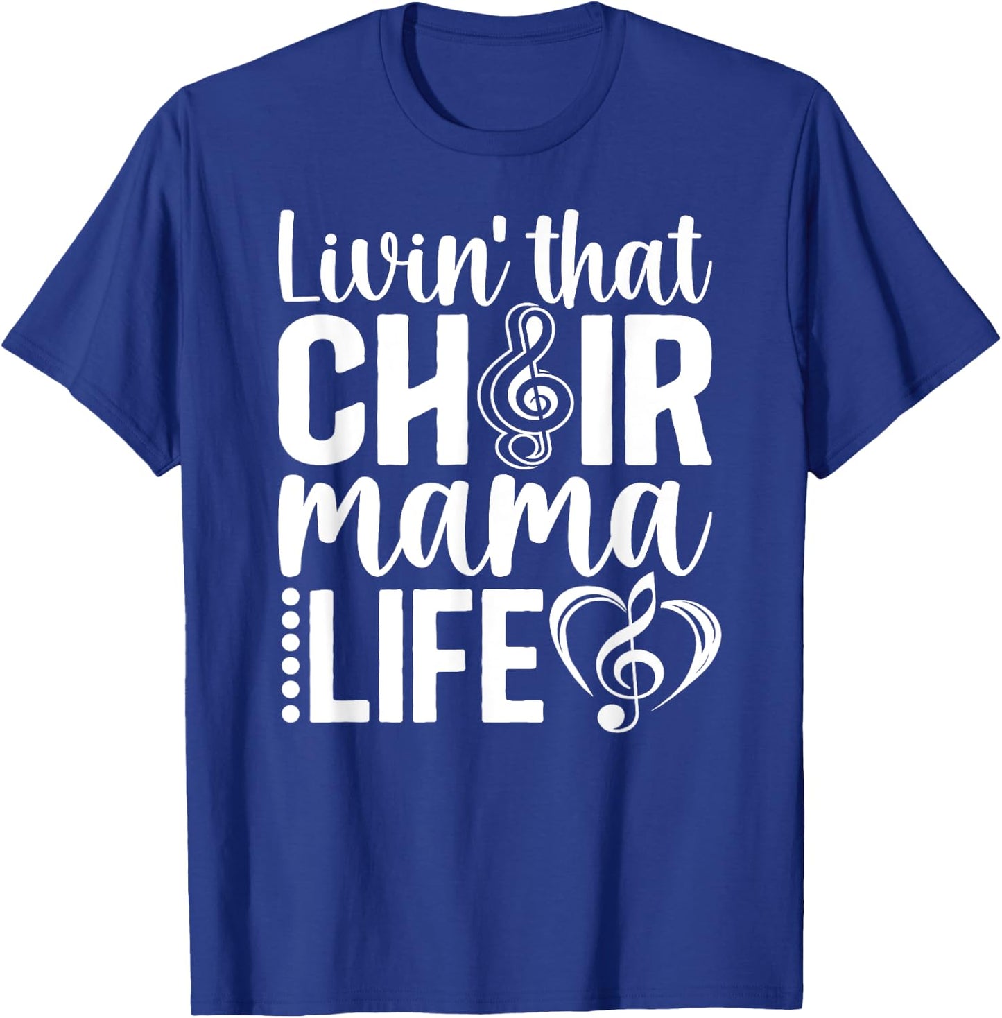 Livin' That Choir Mama Life Choir Mom Of A Choir Member T-Shirt - T-Shirt | Royal