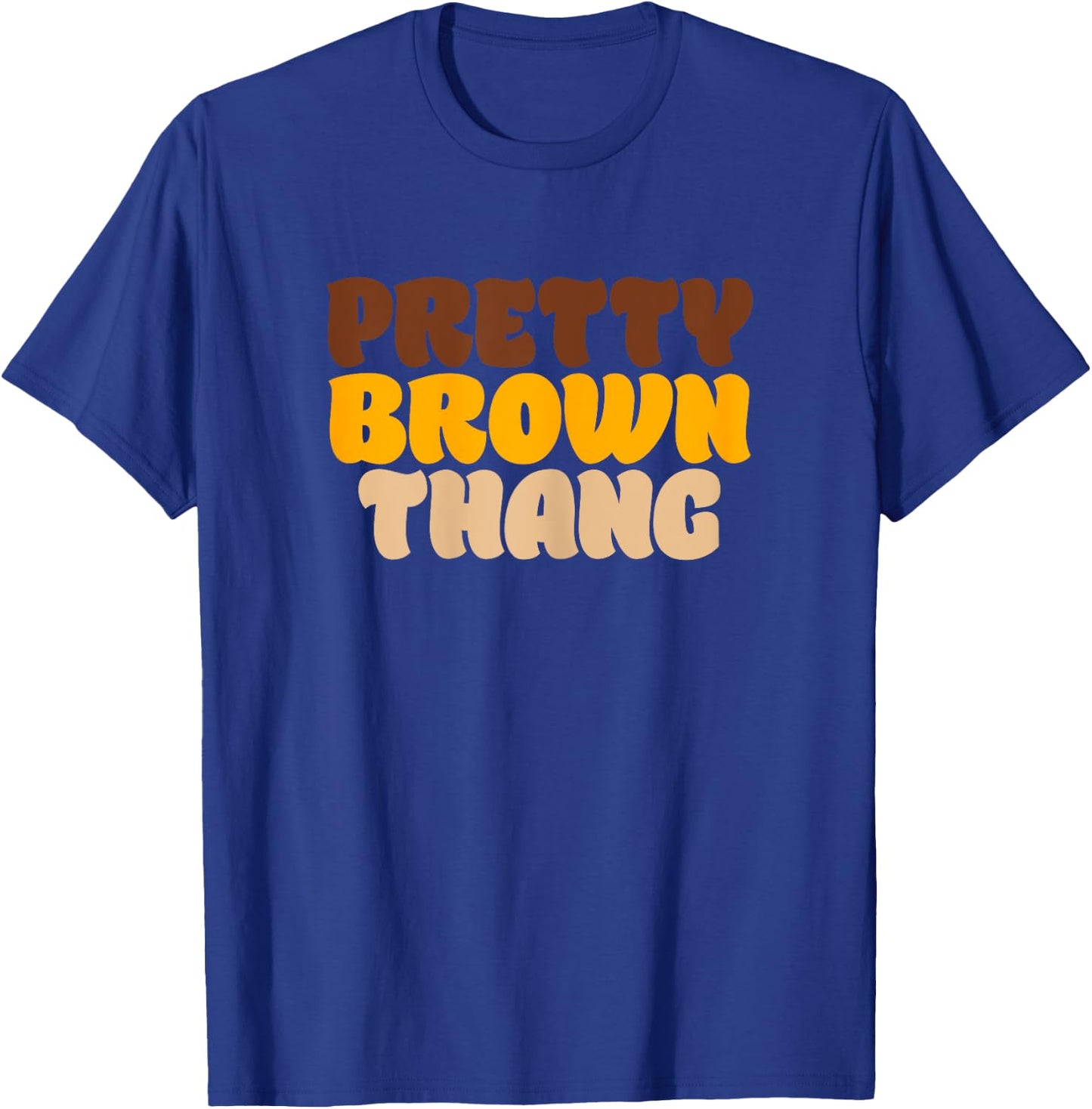 Pretty Brown Thang Brown Pride Proud Beautiful T-Shirt - T-Shirt | Royal