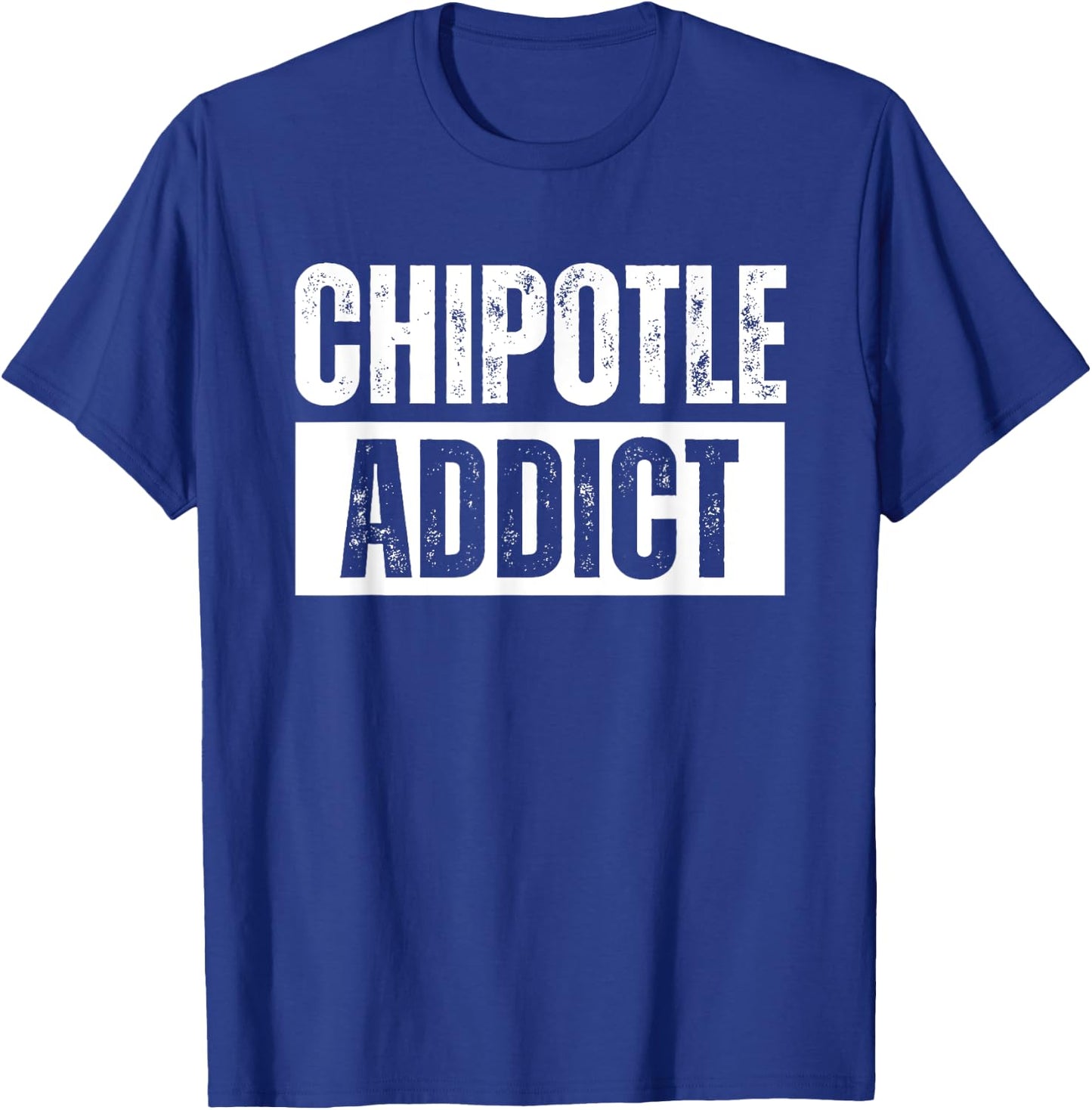 Chipotle Addict Funny T-Shirt - T-Shirt | Royal