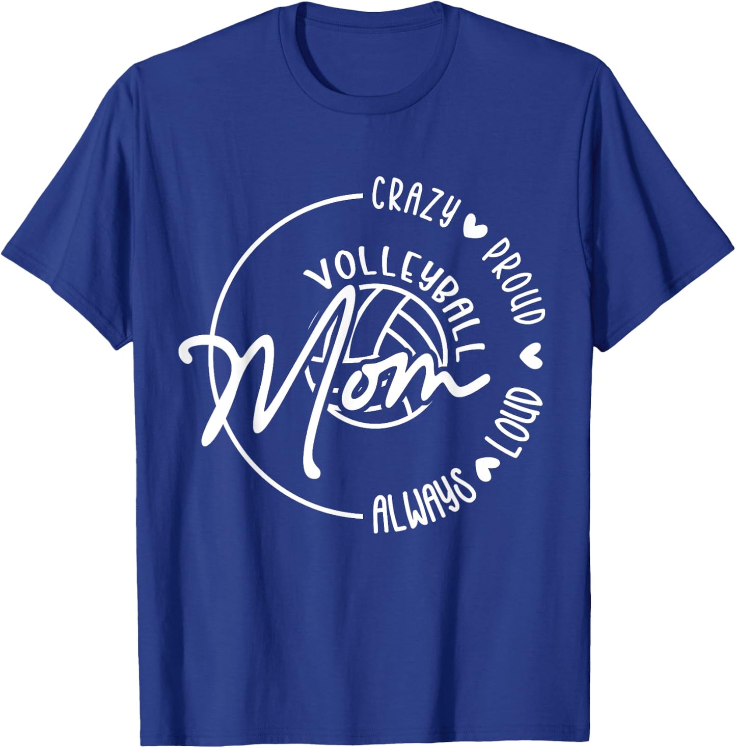 Crazy Proud Loud Always Volleyball Mom Funny Volleyball T-Shirt - T-Shirt | Royal