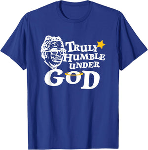 Truly Humble Under God T-Shirt - T-Shirt | Royal
