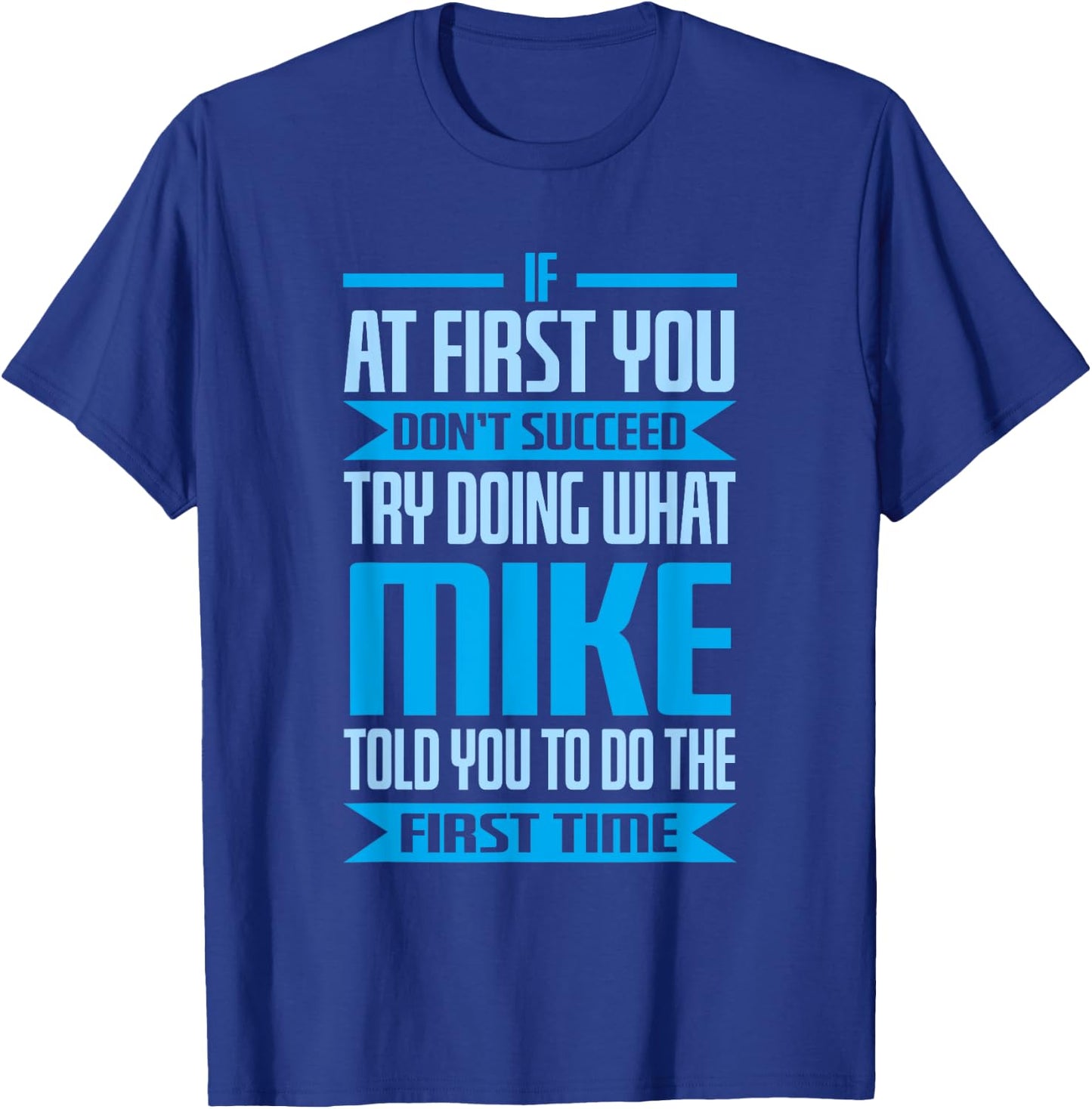 Funny Mike Name Try Doing What Mike Told You To Do T-Shirt - T-Shirt | Royal
